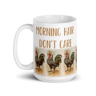 Morning Hair Rooster Cock White Glossy Cup Mug 15oz