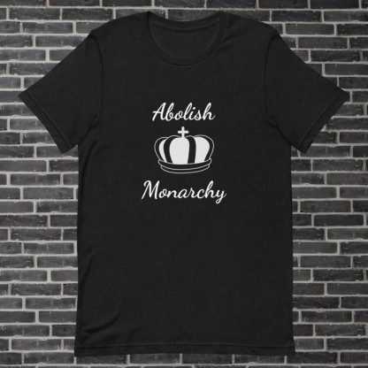 Abolish Monarchy Crown Unisex Tee Shirt