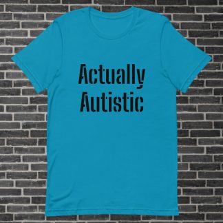 Actually Autistic Short Sleeve Lightweight Unisex t-shirt